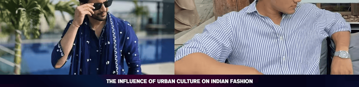 The Influence of Urban Culture on Indian Fashion.